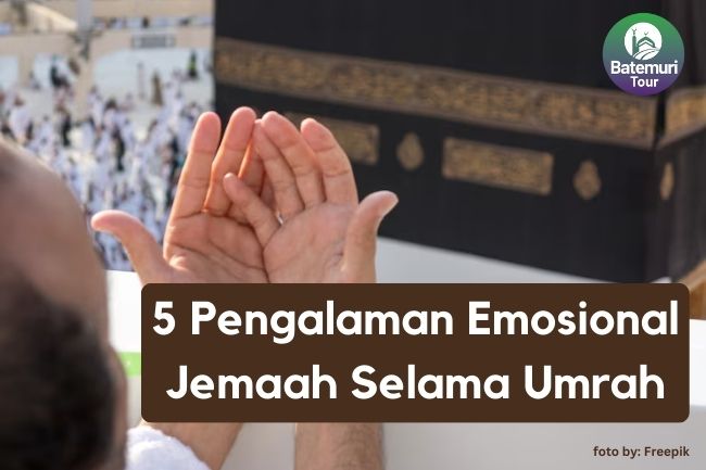 5 Pengalaman Emosional Jemaah Selama Umrah